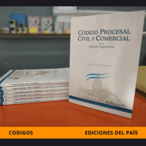 CÓDIGO PROCESAL CIVIL Y COMERCIAL NACIÓN, LEYES COMPLEMENTARIAS.