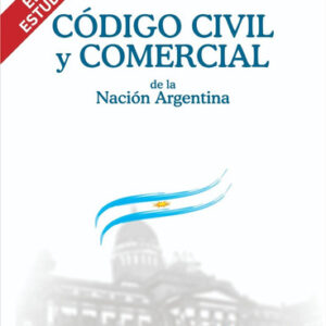 CÓDIGO CIVIL Y COMERCIAL DE LA NACIÓN ARGENTINA (Estudiantil)