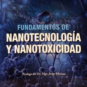 FUNDAMENTOS DE NANOTECNOLOGIA Y NANOTOXICIDAD / María C. Calautti